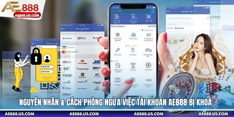 Nguyên Nhân & Cách Phòng Ngừa Việc Tài Khoản AE888 Bị Khoá