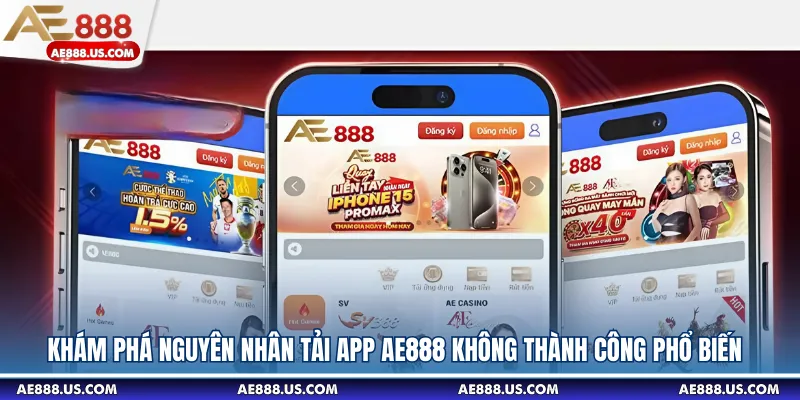 Tải App AE888 Không Thành Công
