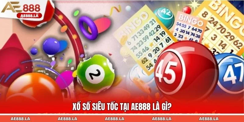 Xổ số siêu tốc loại cược hấp dẫn tại nhà cái AE888 năm 2025 