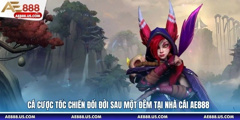 Cá Cược Tốc Chiến Đổi Đời Sau Một Đêm Tại Nhà Cái AE888